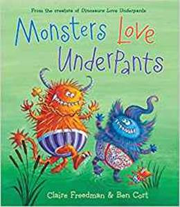 Monsters love underpants by Claire Freedman & Ben Cort