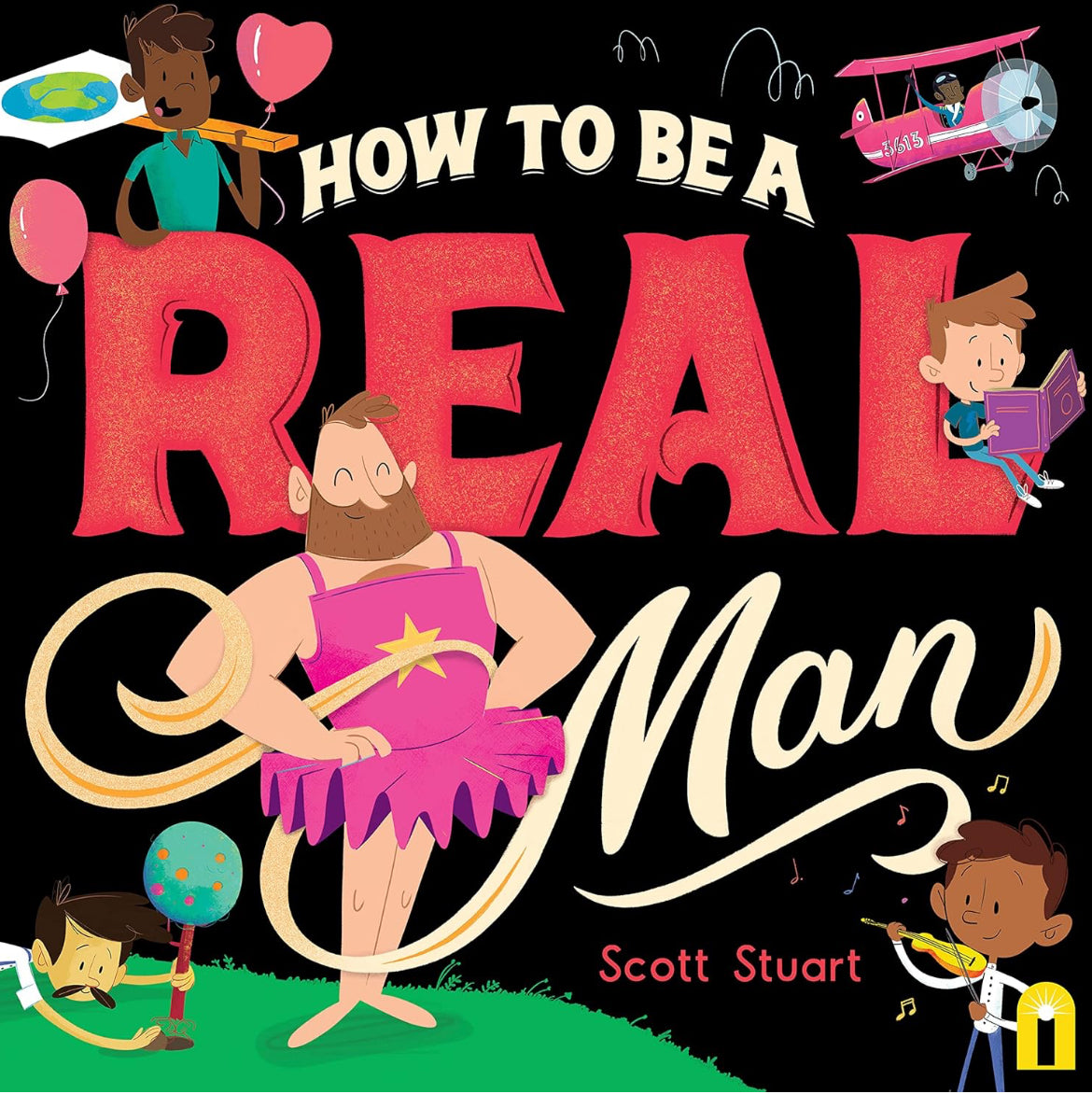 How to be a real man by Scott Stewart