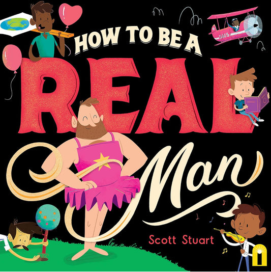 How to be a real man by Scott Stewart