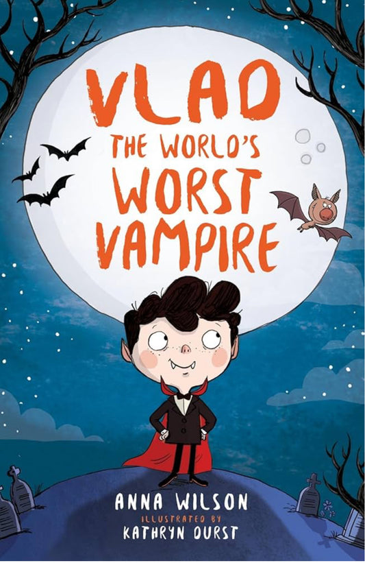 Vlad the world’s worst vampire by Anna Wilson
