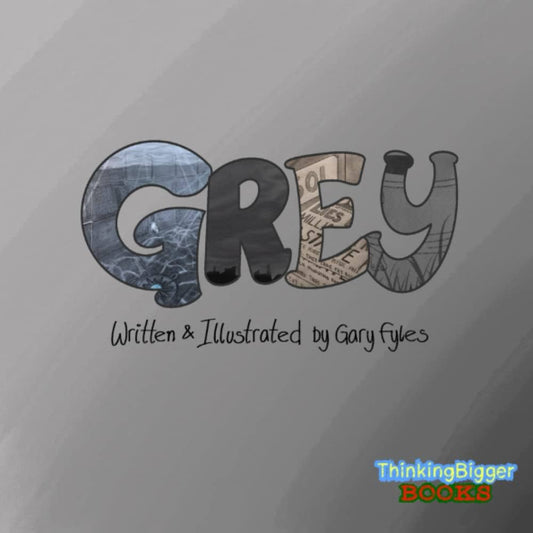 Grey written and illustrated by Gary Fyles