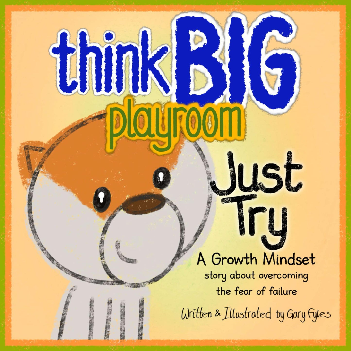 Think Big Playroom: Just Try written and illustrated by Gary Fyles