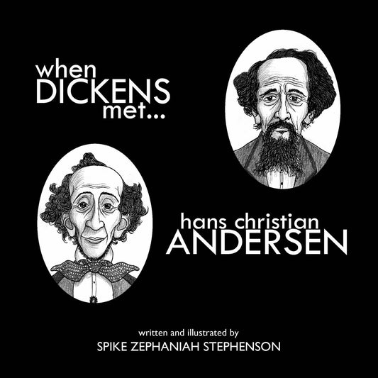 When Dickens met Hans Christian Anderson by Spike Zephaniah Stephenson