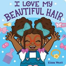 I love my beautiful hair by Elissa Wentt (board book)