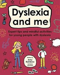 Dyslexia and me by Amy Rainbow