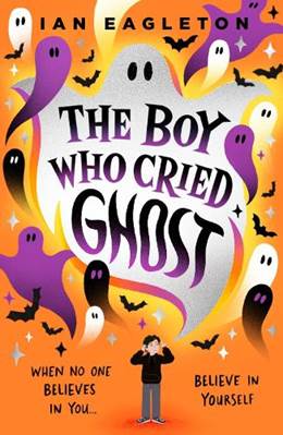The boy who cried ghost by Ian Eagleton
