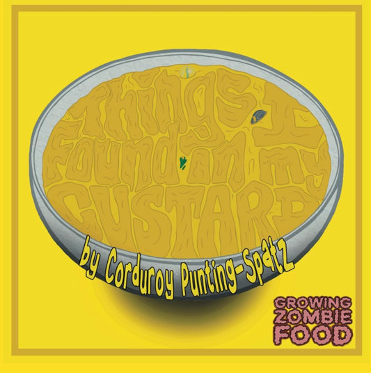 Things I found in my Custard by Corduroy Punting-Spatz
